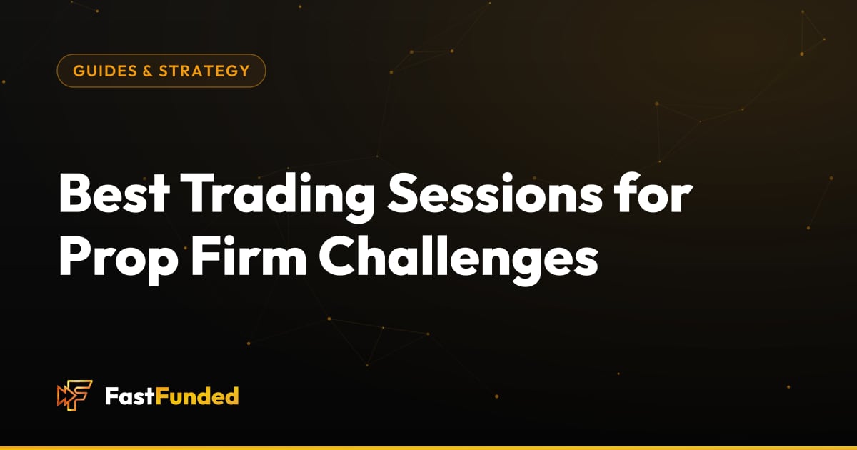 Cover: Best Trading Sessions for Prop Firm Challenges (Fast Funded guide)