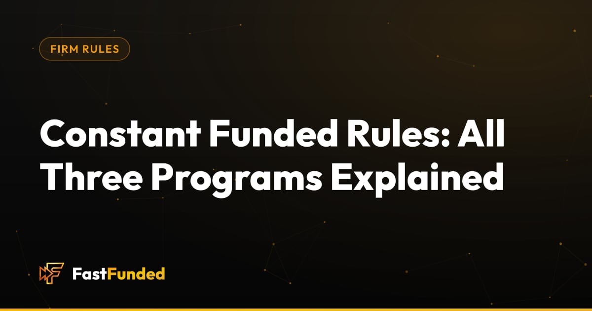 Cover: Constant Funded Rules: All Three Programs Explained (Fast Funded guide)
