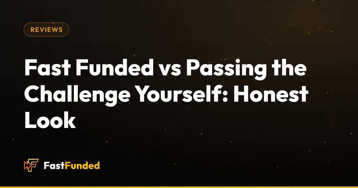 Cover: Fast Funded vs Passing the Challenge Yourself: Honest Look (Fast Funded guide)
