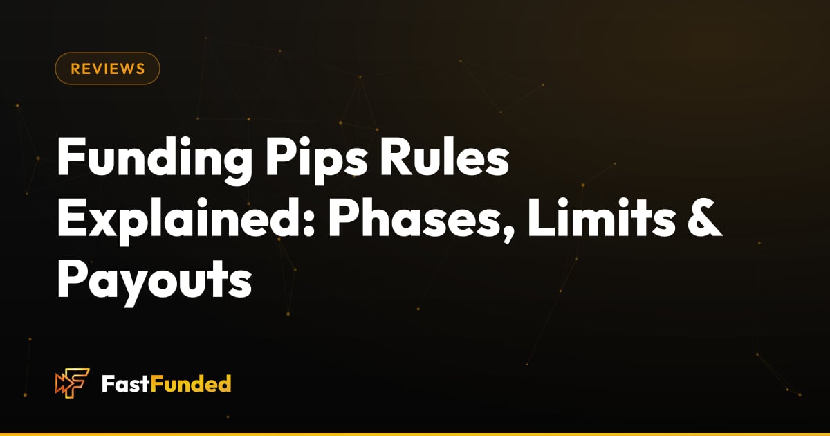 Cover: Funding Pips Rules Explained: Phases, Limits & Payouts (Fast Funded guide)