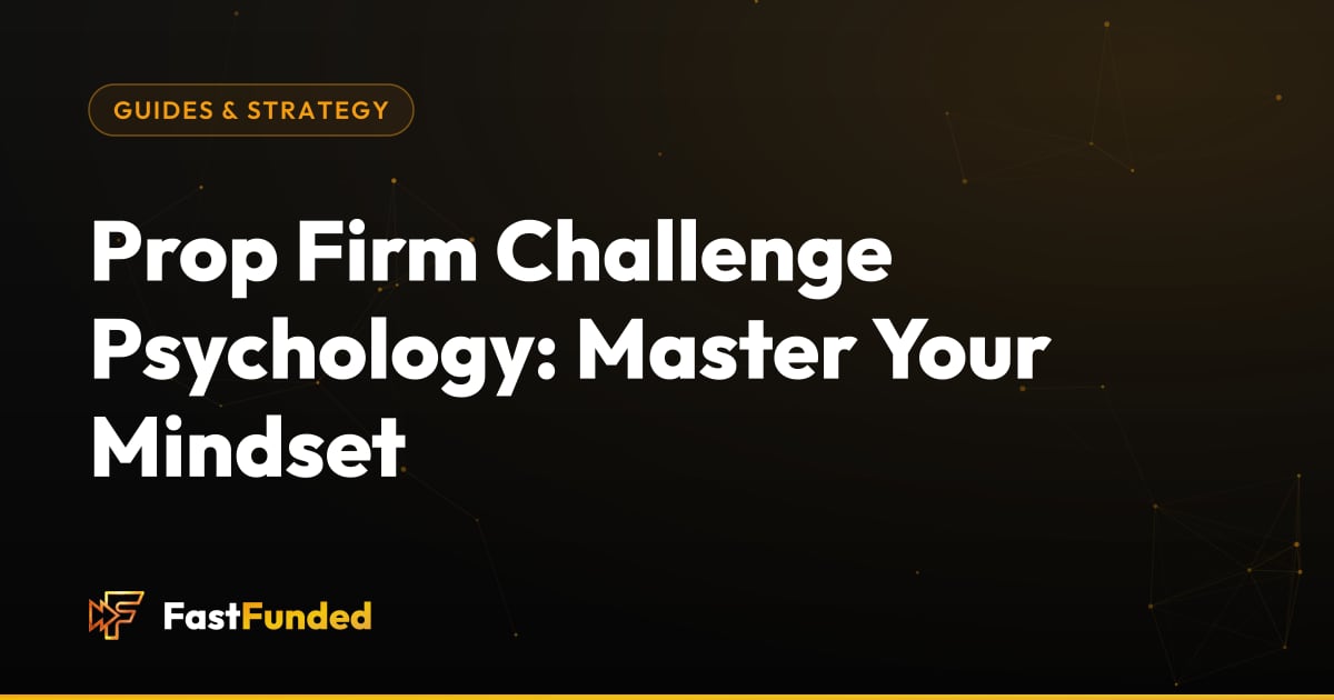 Cover: Prop Firm Challenge Psychology: Master Your Mindset (Fast Funded guide)