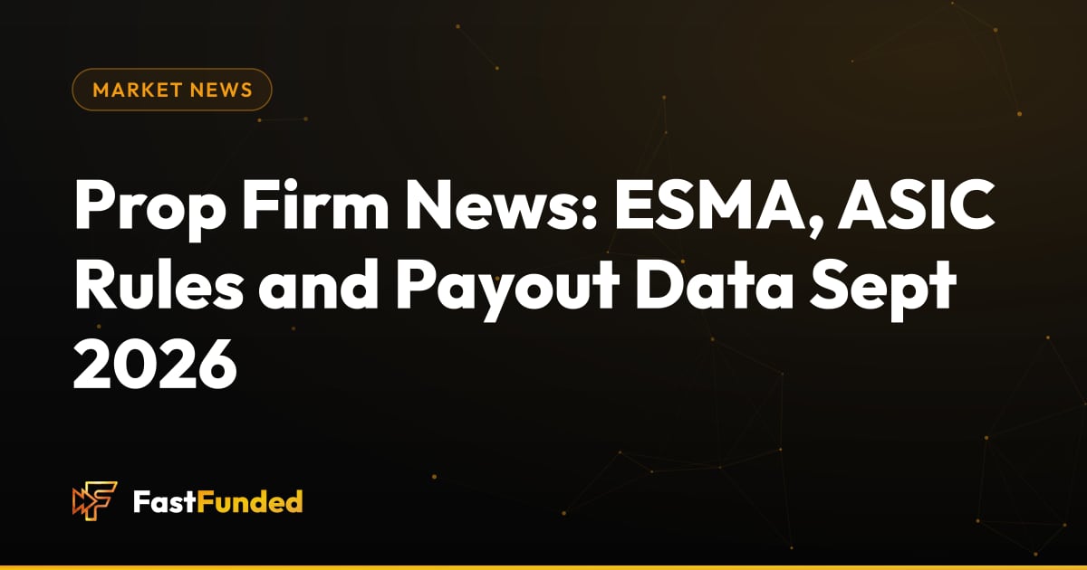 Cover: Prop Firm News: ESMA, ASIC Rules and Payout Data Sept 2026 (Fast Funded guide)