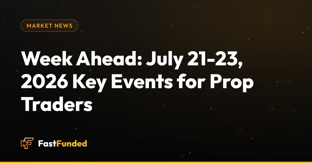 Cover: Week Ahead: July 21-23, 2026 Key Events for Prop Traders (Fast Funded guide)